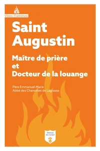 Saint Augustin, maître de prière et docteur de la louange