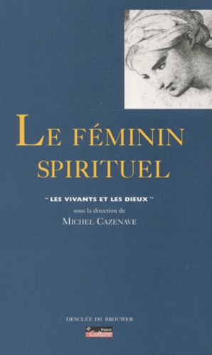 Michel Cazenave - Le Feminin Spirituel.