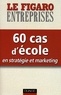  Le Figaro Economie - 60 cas d'école en stratégie et marketing.
