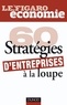  Le Figaro Economie - 60 stratégies d'entreprises à la loupe.