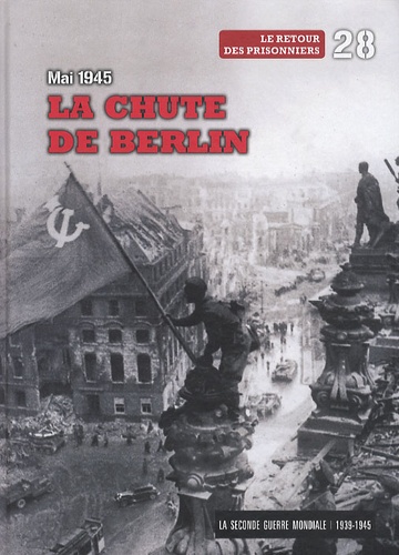  Le Figaro - La Seconde Guerre mondiale - Tome 28, Mai 1945, La chute de Berlin - Le retour des prisonniers. 1 DVD