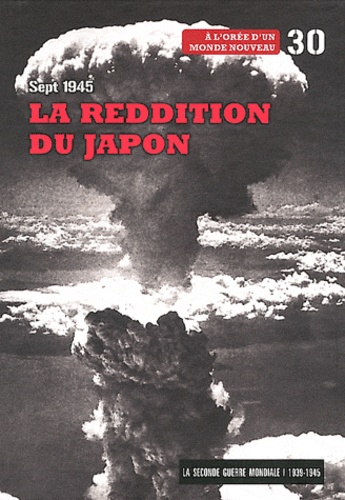  Le Figaro - La Seconde Guerre mondiale - Tome 30, Septembre 1945, La reddition du Japon - A l'orée d'un monde nouveau. 1 DVD