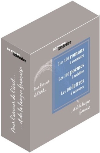 Pour l'amour de l'écrit... et de la langue française. Coffret en 3 volumes : Les 100 romans à connaître ; Les 100 poèmes à méditer ; Les 100 lettres à savourer