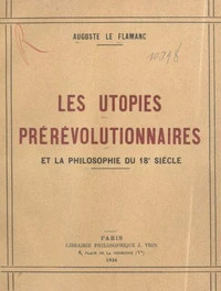 Les utopies prérévolutionnaires et la philosophie du 18e siècle