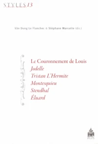 Le Couronnement de Louis, Jodelle, Tristan L'Hermite, Montesquieu, Stendhal, Eluard