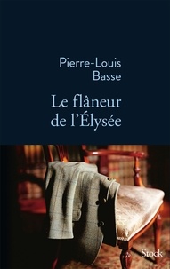 Pierre-Louis Basse - Le flâneur de l'Elysée.
