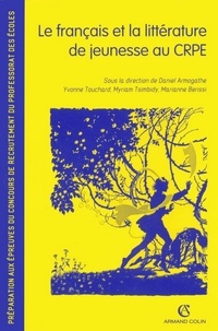Daniel Armogathe - Le français et la littérature de jeunesse au CRPE - Préparation aux épreuves du concours de recrutement du professorat des écoles.