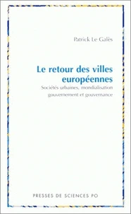 Le Retour Des Villes Europeennes. Societe Urbaines, Mondialisation, Gouvernement Et Gouvernance