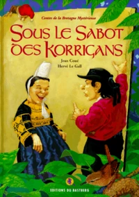 Sous Le Sabot Des Korrigans. Contes De La Bretagne Mysterieuse