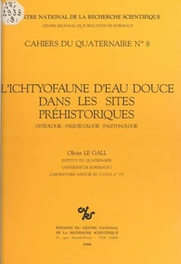 L'ichtyofaune d'eau douce dans les sites préhistoriques : ostéologie-paléoécologie-paléoethnologie