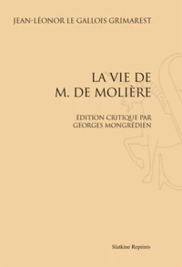 La vie de M. de Molière. Edition critique par Georges Mongrédien