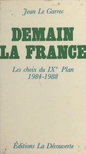  Le Garrec - Demain, la France - Les choix du IXe Plan, 1984-1988.