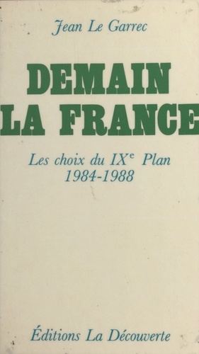 Demain, la France. Les choix du IXe Plan, 1984-1988