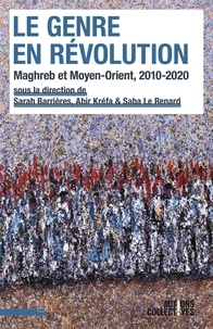 Abir Kréfa - Le Genre en révolution- Maghreb et Moyen-Orient, 2010-2020 - Maghreb et Moyen-Orient, 2010-2020.