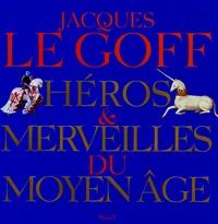 Héros et merveilles du Moyen Age