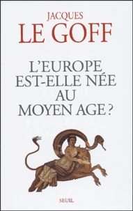L'Europe est-elle née au Moyen Age ?