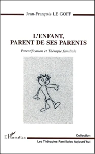 L'Enfant, Parent De Ses Parents. Parentification Et Therapie Familiale