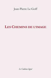 Les chemins de l’image (Petits papiers 1997-2007)