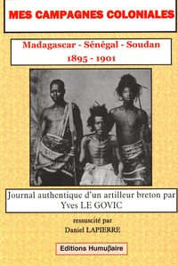 Mes campagnes coloniales (1895-1901) Madagascar, Sénégal, Soudan