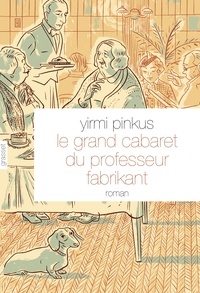 Yirmi Pinkus - Le grand cabaret du professeur Fabrikant.