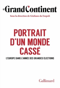  Le Grand Continent et Giuliano da Empoli - Portrait d'un monde cassé - L'Europe dans l'année des grandes élections.