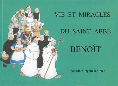 Le grand st Grégoire - Vie et miracles du saint abbé Benoît.