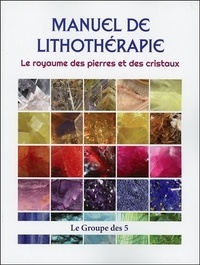  Le Groupe des 5 - Manuel de lithothérapie - Le royaume des pierres et des cristaux.