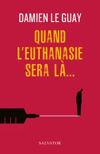 Quand l'euthanasie sera là…