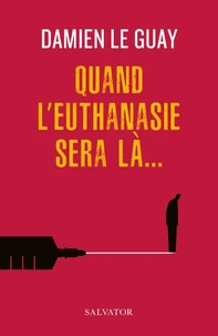 Quand l'euthanasie sera là…