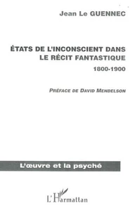 Etats de l'inconscient dans le récit fantastique 1800-1900