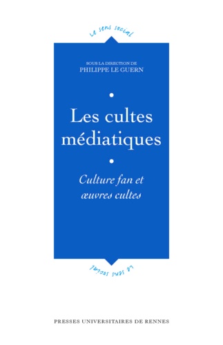  LE GUERN - Les Cultes Mediatiques. Culture Fan Et Oeuvres Cultes.