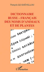 Dictionnaire Russe-Francais Des Noms D'Animaux Et De Plantes