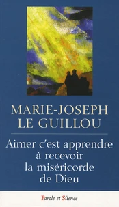 Aimer c'est apprendre à recevoir la miséricorde de Dieu