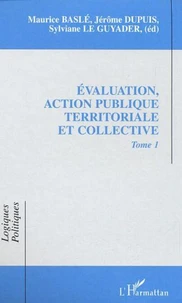 Evaluation, action publique territoriale et collectivités. Tome 1