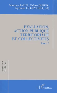 Evaluation, Action Publique Territoriale Et Collectivites. Tome 1