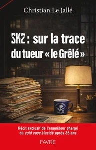 SK2 : sur la trace du tueur en série "le Grêlé"