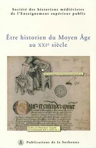 Etre historien du Moyen Age au XXIe siècle
