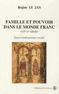 Famille Et Pouvoir Dans Le Monde Franc (Viieme-Xeme Siecle). Essai D'Anthropologie Sociale