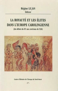 La Royaute Et Les Elites Dans L'Europe Carolingienne (Debut Ixe Sicle Aux Environs De 920)