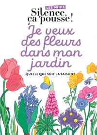 Je veux des fleurs dans mon jardin
