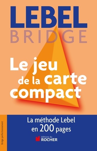 Michel Lebel - Le jeu de la carte compact - Tout le jeu de la carte en 200 pages.