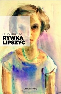 Rywka Lipszyc - Le journal de Rywka Lipszyc.