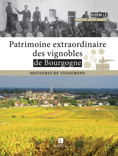 LE KHIEM - Patrimoine extraordinaire des vignobles de Bourgogne - Histoire de vignerons.