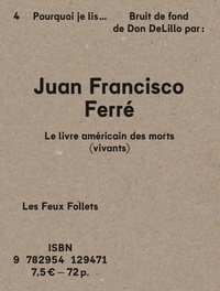 Juan Francisco Ferré - Le livre américain des morts (vivants) - Pourquoi je lis Bruit de fond de Don DeLillo.