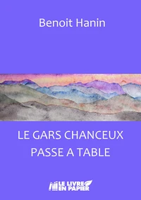 Le gars chanceux passe a table