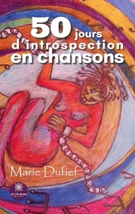 Marie Dufief - 50 jours d'introspection en chansons.