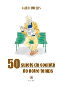 Maurice Marquès - 50 sujets de société de notre temps.