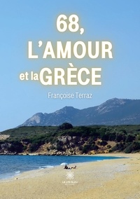 Françoise Terraz - 68, l'amour et la Grèce.