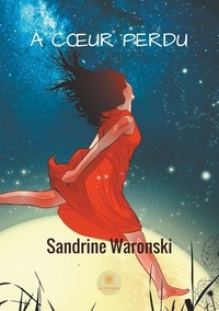 Sandrine Waronski - A coeur perdu.
