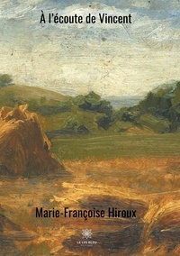 Marie-Françoise Hiroux - A l'écoute de Vincent.